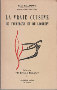 La vraie cuisine de l'Auvergne et du Limousin.