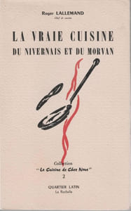 La vraie cuisine du Nivernais et du Morvan.