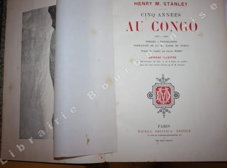 Cinq années au Congo. 1879-1884. Voyages - Explorations - Fondation de l'état libre du Congo. Traduit de l'anglais par Gérard Harry. Ouvrage illustré ...