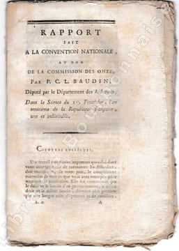 Rapport fait à la Convention Nationale, au nom de la Commission des Onze, par P. C. Baudin, Député par le Département des Ardennes.. Une impression ...