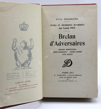 Études et polémiques historiques sur Louis XVII. Brelan d'adversaires : Georges Montorgueil, Henri Rochefort, Ernest Daudet, Paul Gaulot.. FRIEDRICHS ...