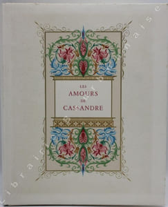 Les Amours : Les amours de Maries - Les amours de Cassandre - Sonnets pour Hélène.