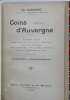 Coins d'Auvergne. Paysages, sites, gens de la plaine et de la montagne, murs et légendes, vieilles ruines, poussières d'histoire, stations thermales, ...