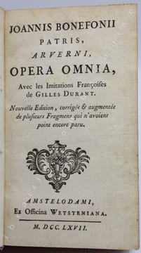 Joannis Bonefonii patris, Arverni, Opera omnia. Avec les Imitations françoises de Gilles Durant. Nouvelle édition, corrigée & augmentée de plusieurs ...