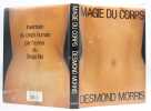 Magie du corps.. MORRIS (Desmond).