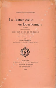 La justice civile en Bourbonnais en 1664. Rapport de M. de Pomereu, Intendant de la Province publié avec une introduction par Félix Chambon.