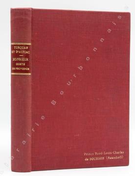 Les frères de Louis XVI. Monsieur Comte de Provence.. TURQUAN (Joseph) DAURILLAC (Jules).