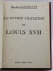 La divine trag&eacute;die de Louis XVII.. FONTBRUNE (Dr. de).