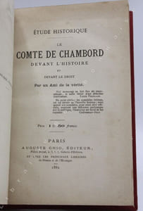 Étude historique. Le comte de Chambord devant lhistoire et devant le droit. Par un ami de la vérité.