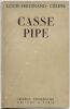 Casse pipe.. CELINE (Louis-Ferdinand).
