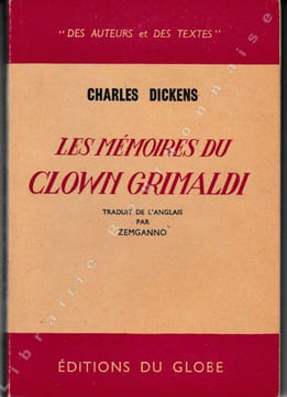 Les mémoires du clown Grimaldi. Traduit de l'anglais par Zemganno d'après l'édition de 1853.. DICKENS (Charles).