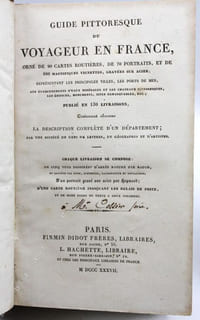 Guide pittoresque du Voyageur en France, orné de 90 cartes routières, de 70 portraits, et de 600 magnifiques gravures sur acier, représentant les principales villes, les ports de mer, les établissements d'eaux minérales et les châteaux pittoresques, les édifices, les monuments, sites remarquables, etc. [2 VOLUMES DE PLANCHES, SANS LE TEXTE].