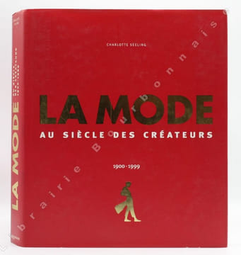 La Mode au siècle des créateurs 1900-1999.. SEELING (Charlotte).