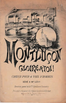 Montluçon, Gloire à Toi ! Choeur pour quatre voix d'hommes, dédié à M. Lévy, Directeur général de la Cie Châtillon et Commentry.. LAVEDRINE (P.).