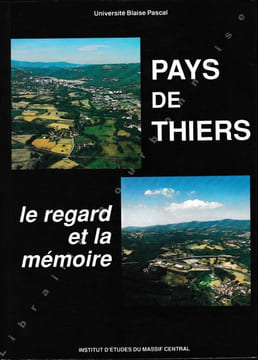Pays de Thiers : le regard et la mémoire.. HADJADJ (Dany) (sous la direction de).