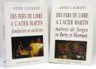 Des fers de Loire &agrave; l'acier Martin. [tome 1] Ma&icirc;tres de forges en Berry et Nivernais. [Tome 2] Fonderies et aci&eacute;ries. . LAURANT (Annie).
