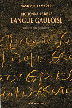 Dictionnaire de la langue gauloise. Une approche linguistique du vieux-celtique continental.. DELAMARRE (Xavier).