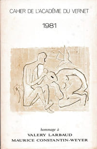 Cahier de l'Académie du Vernet 1981. Hommage à Valery Larbaud et Maurice Constantin-Weyer à l'occasion du centenaire de leur naissance.