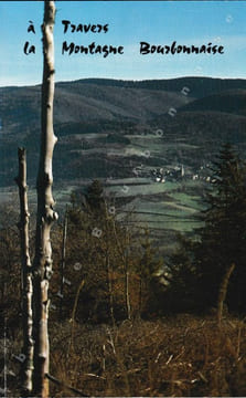 A travers la Montagne Bourbonnaise.. [MONTAGNE-BOURBONNAISE].