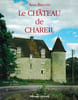 Le ch&acirc;teau de Chareil &agrave; Chareil-Cintrat (Allier). . REGOND (Annie). 
