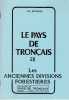Le pays de de Tron&ccedil;ais. Les anciennes divisions foresti&egrave;res.. BERTRAND (Elie).