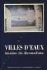 Villes d'eaux: historie du thermalisme.. [THERMALISME].