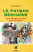 Le paysan d&eacute;cha&icirc;n&eacute;. Deux si&egrave;cles de lutte pour la dignit&eacute;. . PREVOST (Jean).