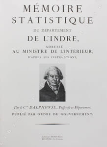 Mémoire statistique du département de l'Indre, adressé au Ministre de l'Intérieur, d'après ses instructions, par le Citoyen Dalphonse, Préfet de ce Département.