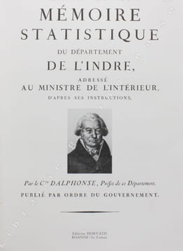 Mémoire statistique du département de l'Indre, adressé au Ministre de l'Intérieur, d'après ses instructions, par le Citoyen Dalphonse, Préfet de ce ...