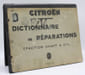 Dictionnaire de r&eacute;parations Traction Avant 4 Cyl. 1947. . [CITROEN - TRACTION AVANT 4 Cyl.].