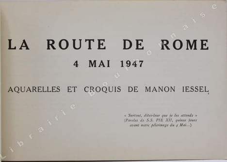 La Route de Rome. 4. Mai 1947. Aquarelles et croquis de Manon Iessel.. IESSEL (Manon).