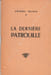 La derni&egrave;re patrouille. Une g&eacute;n&eacute;ration de soldats repose les armes. . INGOLD (G&eacute;n&eacute;ral Fran&ccedil;ois).