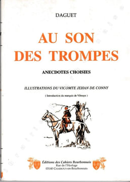 Au son des Trompes. Anecdotes choisies. . DAGUET - CONNY (Vicomte de).