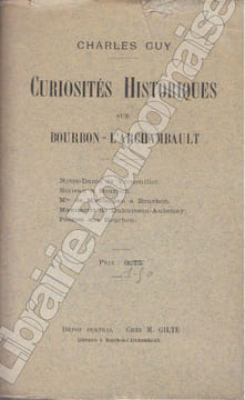 Curiosités historiques sur Bourbon-l'Archambault. . GUY (Charles).