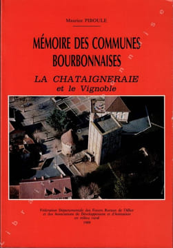 Mémoire des communes bourbonnaises. La Chataigneraie et le Vignoble.. PIBOULE (Maurice).