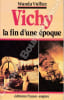 Vichy, la fin d'une &eacute;poque. . VULLIEZ (Wanda).