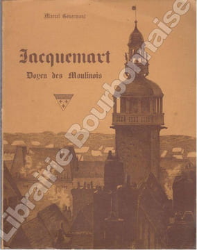 Jacquemart, doyen des Moulinois.. GENERMONT (Marcel).