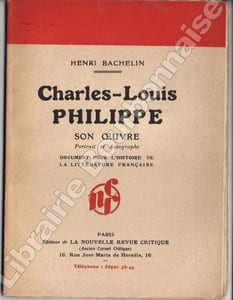 Charles-Louis Philippe (1874-1909). Sa vie, son oeuvre.