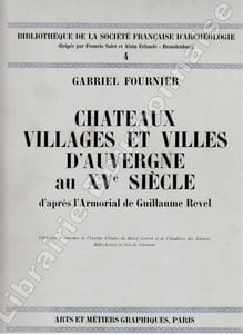 Châteaux, villages et villes d'Auvergne au XVe siècle, d'après l'armorial de Guillaume Revel.