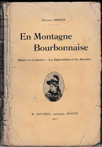 En Montagne Bourbonnaise. Moeurs et coutumes - Superstitions et Sorciers.
