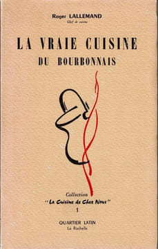 La vraie cuisine du Bourbonnais.. LALLEMAND (Roger).