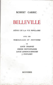 Belleville. Scènes de la vie populaire. Avec des témoignages et souvenirs de Louis Charvet, Pierre Deffontaines, Louis Leprince-Ringuet, J. Fontanet.