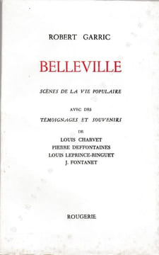 Belleville. Scènes de la vie populaire. Avec des témoignages et souvenirs de Louis Charvet, Pierre Deffontaines, Louis Leprince-Ringuet, J. Fontanet. ...