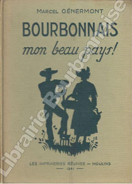 Bourbonnais, mon beau pays !. GENERMONT (Marcel).