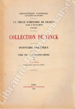 Un siècle d'histoire de France par l'estampe (1770-1871). Collection de VINCK. Inventaire analytique. Tome VIII. Second empire. . VILLA (Nicole).