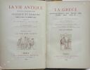 La vie antique. Manuel d'archéologie grecque et romaine d'après les textes et les monuments religieux. Première partie : La Grèce - Deuxième partie : ...