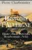 Histoire de l'Auvergne des origines &agrave; nos jours. Haute et Basse Auvergne, Bourbonnais et Velay. . CHARBONNIER (Pierre).