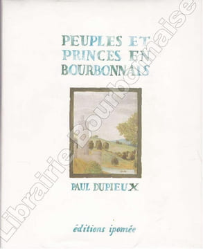 Peuples et Princes en Bourbonnais.. DUPIEUX (Paul).