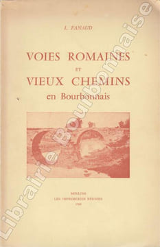 Voies romaines et vieux chemins en Bourbonnais. . FANAUD (Lucien).