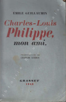 Charles-Louis Philippe, mon ami. . GUILLAUMIN (Emile).